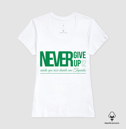 Camiseta MALHA PERUANA - Never Give Up - branca