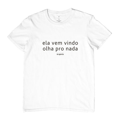 Camiseta Te Aperta - ELA VEM VINDO