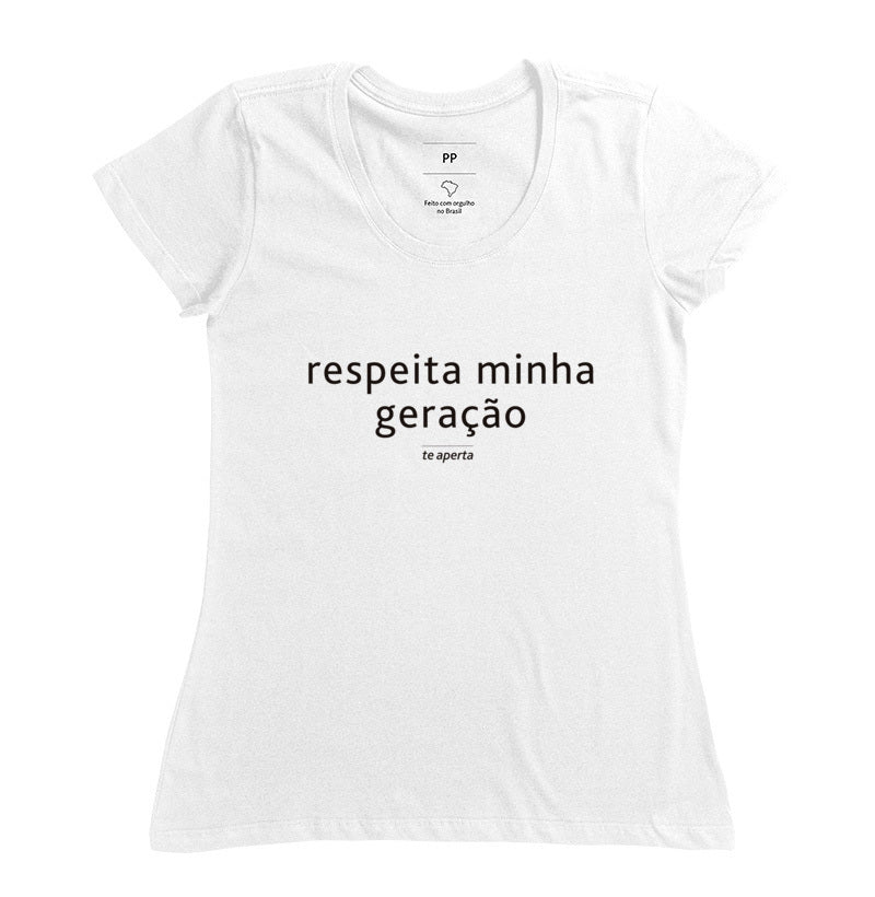 Camiseta Te Aperta - RESPEITA MINHA GERAÇÃO